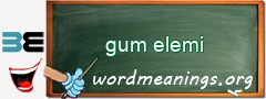 WordMeaning blackboard for gum elemi